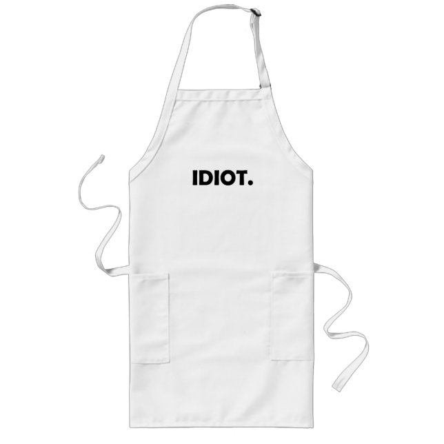 Idiot. Funny design Long Apron (Front)