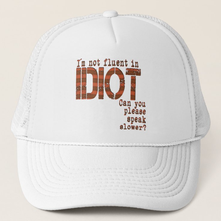 Idiot - Hat | Zazzle