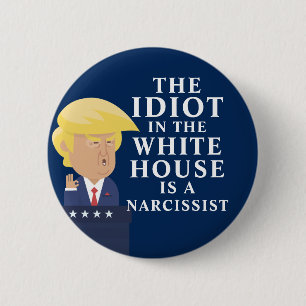 Idiot In The White House Anti Trump Button