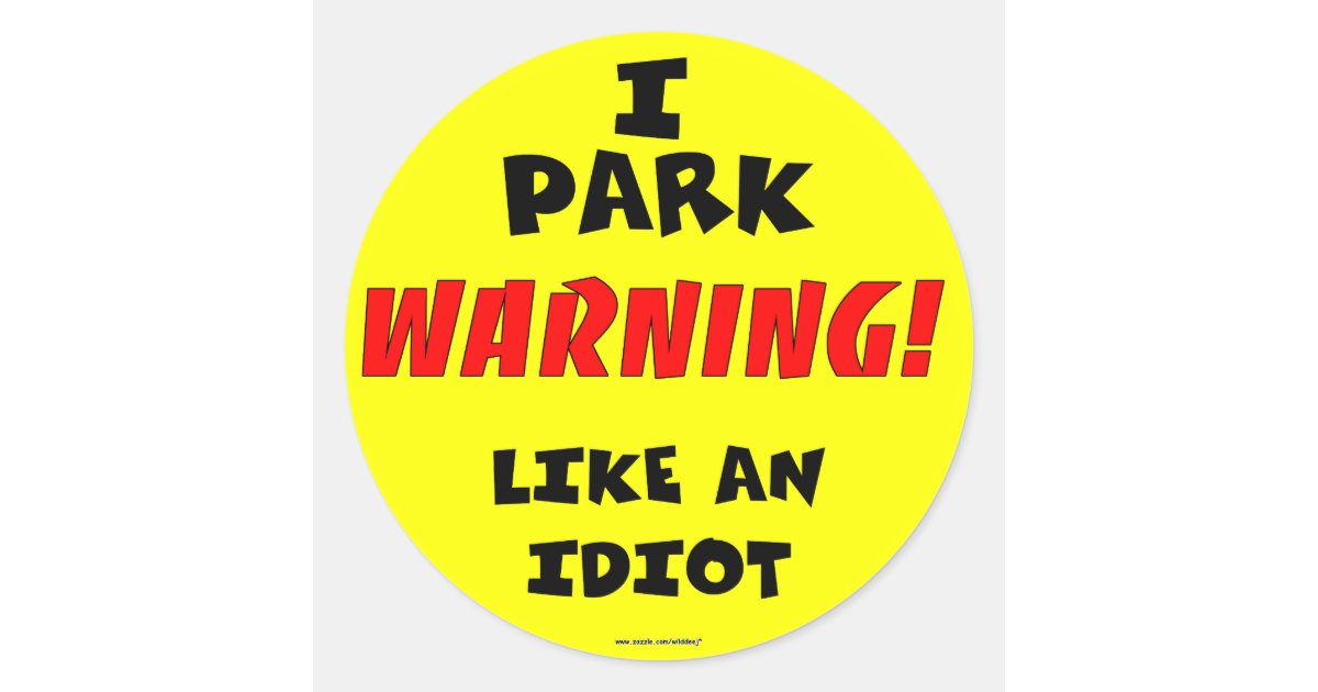 Danger You Are An Idiot Sign Warning Car Bumper Sticker Decal 6 x 4