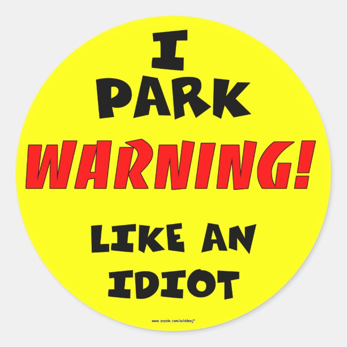 Idiot Parking Sticker