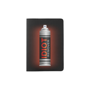 Idiot remover. passport holder