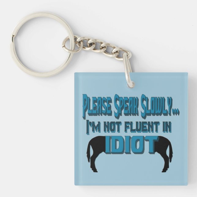 Idiot Sarcasm Humor Double-Sided Key Chian Keychain (Front)