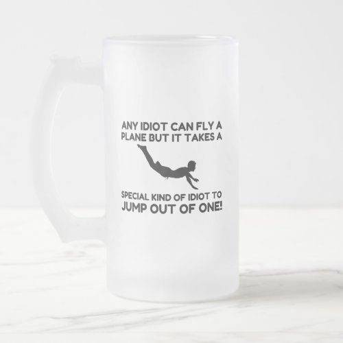 IDIOT SKYDIVING FROSTED GLASS BEER MUG