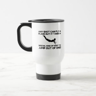 IDIOT SKYDIVING TRAVEL MUG