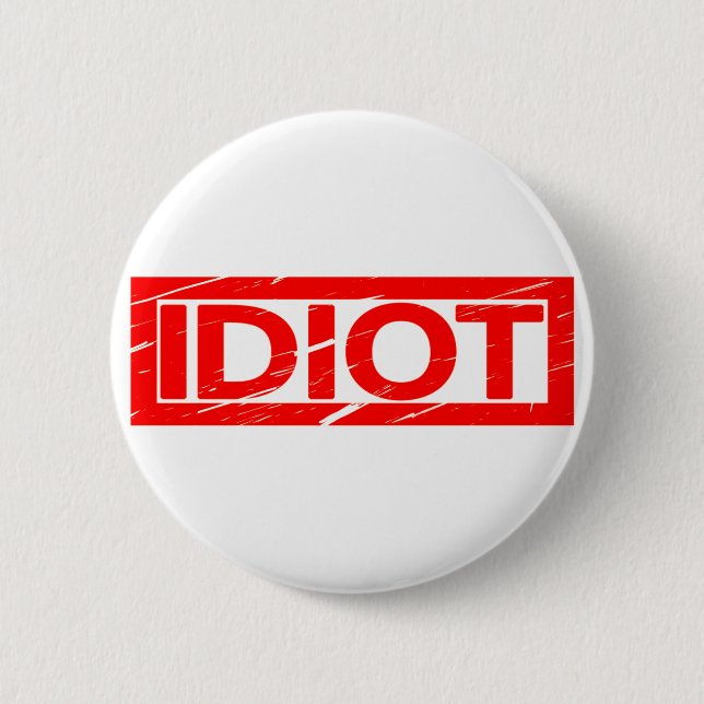 Idiot Stamp Button (Front)
