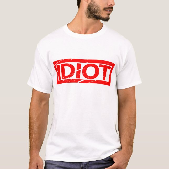 Idiot Stamp T-Shirt (Front)