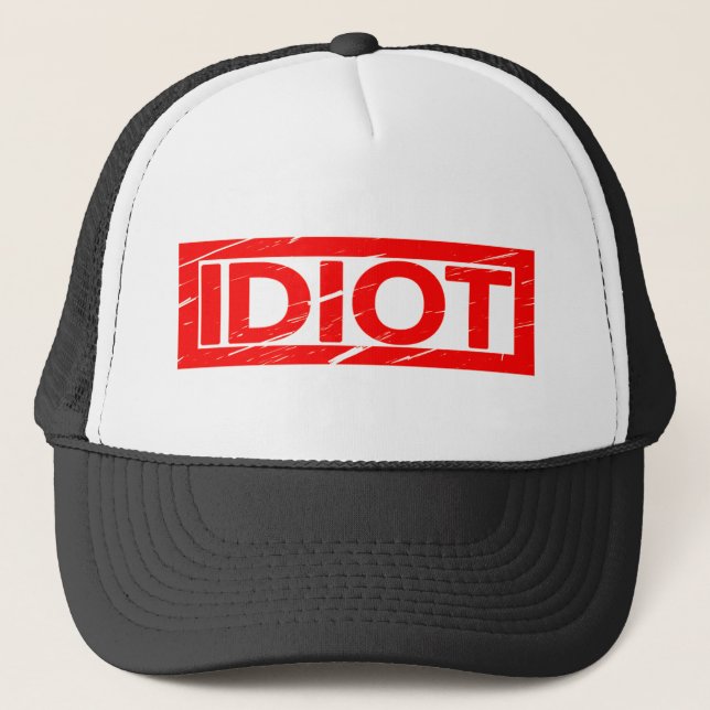 Idiot Stamp Trucker Hat (Front)