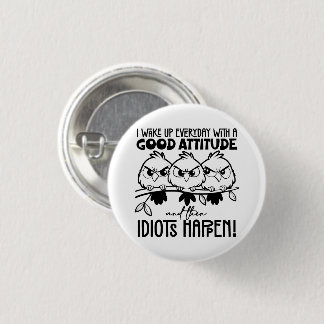 Idiots Happen Funny Bird Quote Gifts  Button