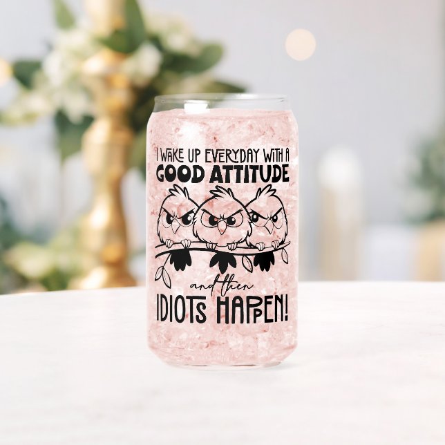 Idiots Happen Funny Bird Quote Gifts  Can Glass (Insitu (Wedding))