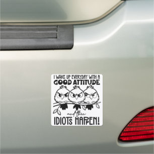Idiots Happen Funny Bird Quote Gifts Car Magnet