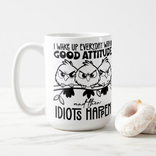 Idiots Happen Funny Bird Quote Gifts Coffee Mug