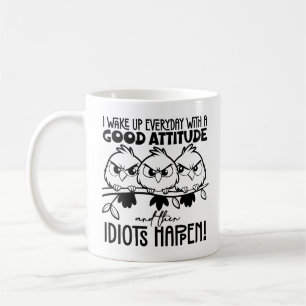 Idiots Happen Funny Bird Quote Gifts Coffee Mug