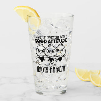 Idiots Happen Funny Bird Quote Gifts Glass