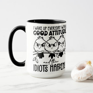 Idiots Happen Funny Bird Quote Gifts Mug