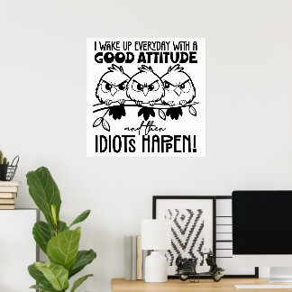 Idiots Happen Funny Bird Quote Gifts  Poster