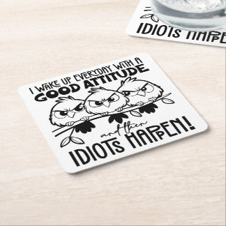 Idiots Happen Funny Bird Quote Gifts  Square Paper Coaster