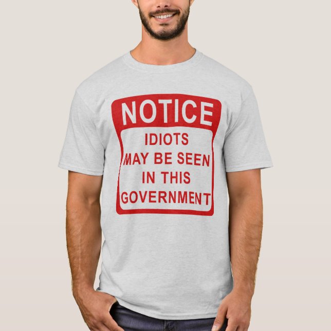 Idiots in Government, Political T-Shirt (Front)