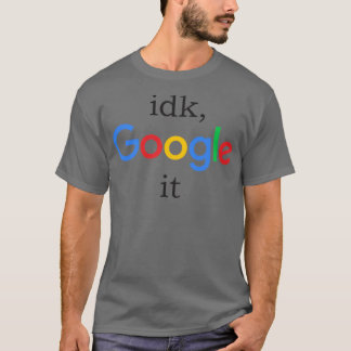 idk, google it  T-Shirt