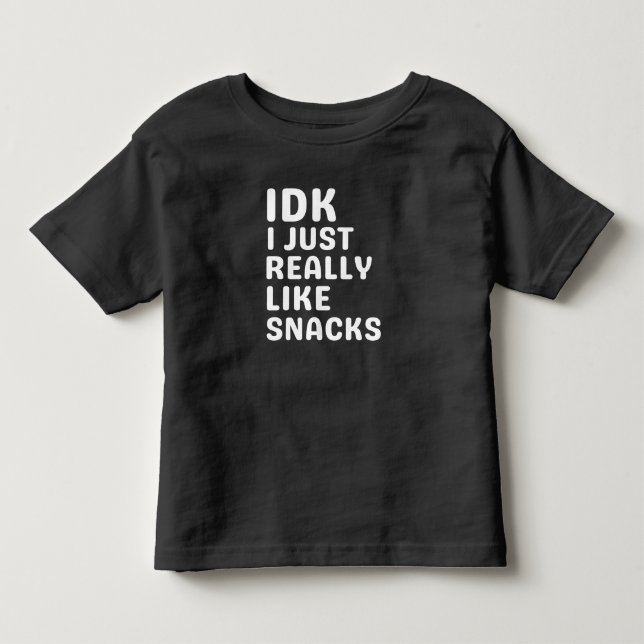 IDK I Just Really Like Snacks - Funny Food Lover Toddler T-shirt (Front)