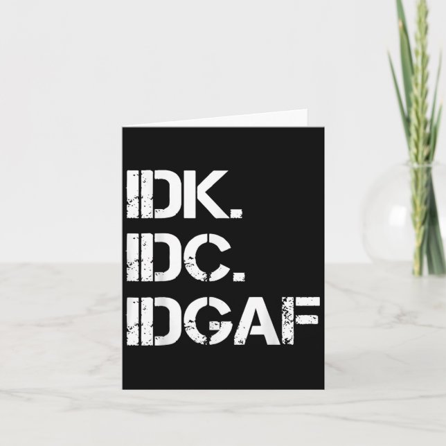Idk Idc Idgaf Funny Cute Graphic Idgaf Quote For M Card (Front)