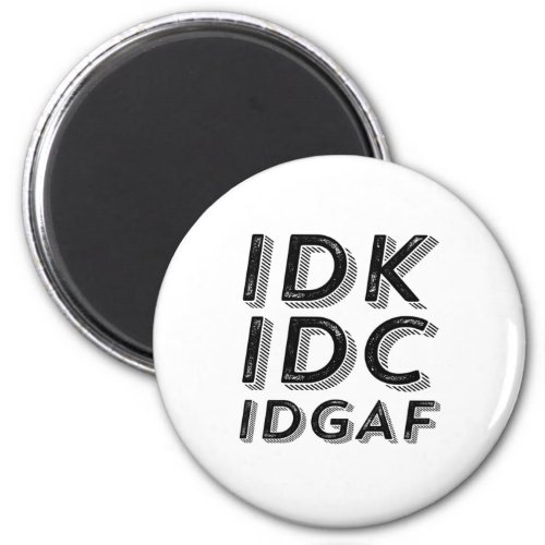 IDK IDC IDGAF Funny Sarcastic Vintage Retro Type Magnet