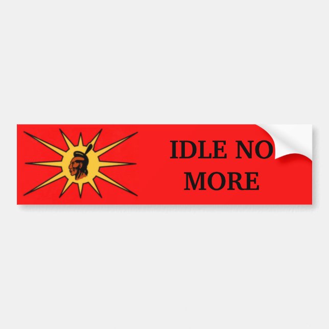 Idle No More Bumper Sticker (Front)