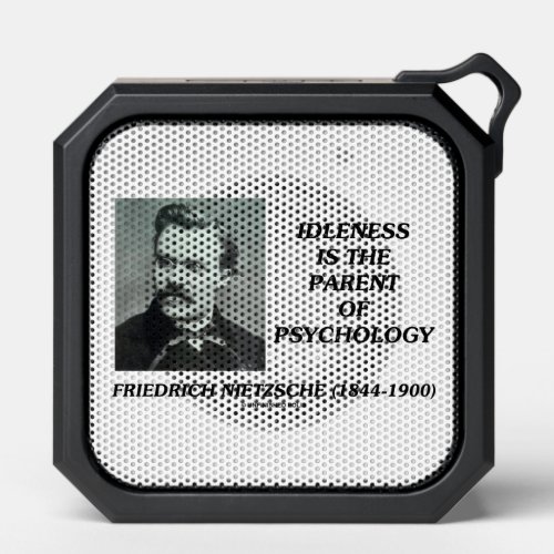 Idleness Is The Parent Of Psychology Nietzsche Bluetooth Speaker