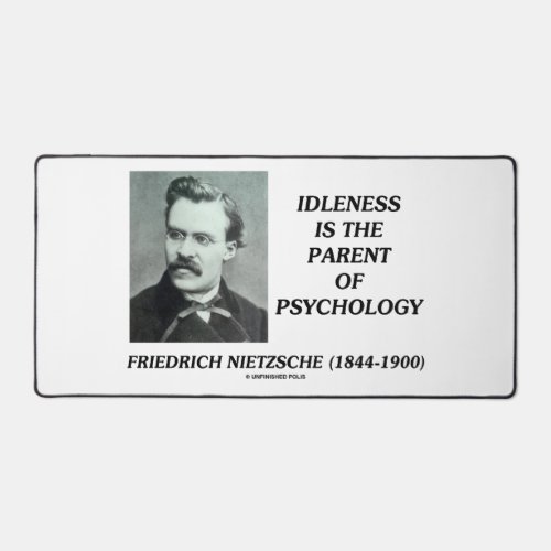 Idleness Is The Parent Of Psychology Nietzsche Desk Mat