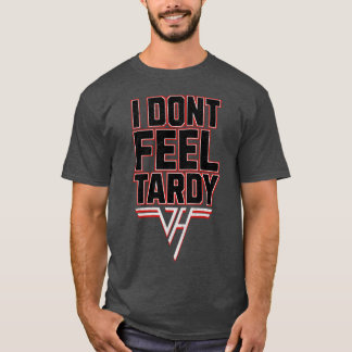 idontfeeltardy family gift T-Shirt