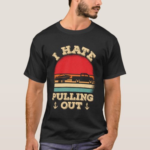 Ie Pulling Out Boating Boat Captain T_Shirt