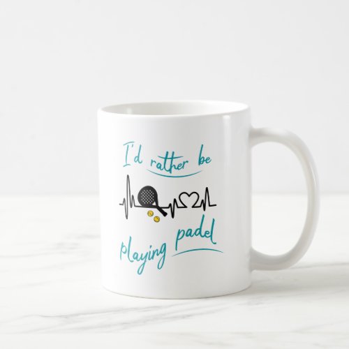 Ie Rather be Playing Padel  Coffee Mug