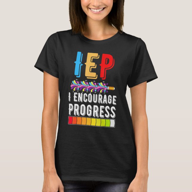 IEP Encourage Progress Special Education School Te T-Shirt (Front)