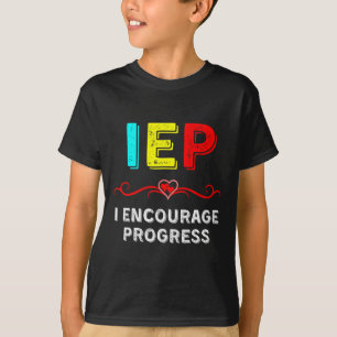 IEP I Encourage Progress Special Education School T-Shirt