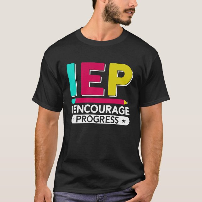 IEP I Encourage Progress Special Education School  T-Shirt (Front)