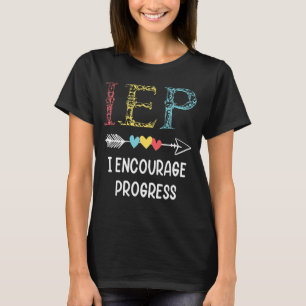 IEP I Encourage Progress Special Education School  T-Shirt