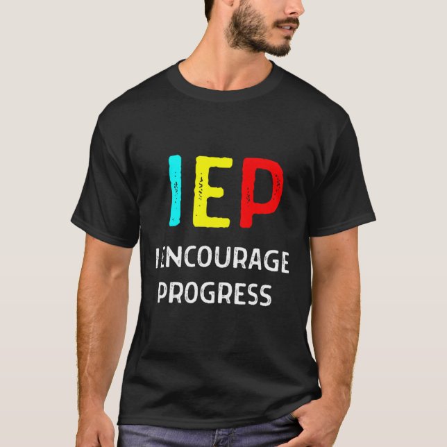 IEP I Encourage Progress Special Education School  T-Shirt (Front)