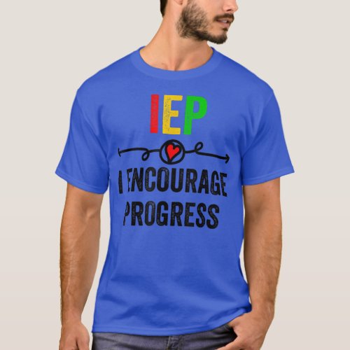 IEP I Encourage Progress Special Education School  T_Shirt