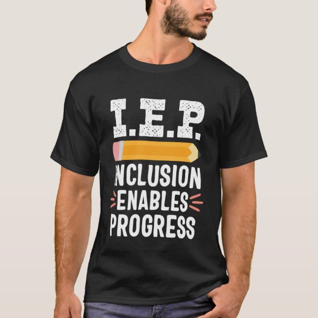 IEP Inclusion Progress Special Education School Te T-Shirt (Front)