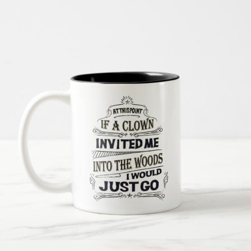 If a Clown Invited Me Two_Tone Coffee Mug