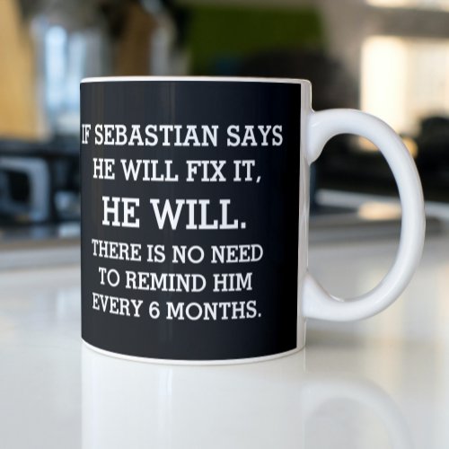 If A Man Say He Will Fix It _ Personalized Name Coffee Mug