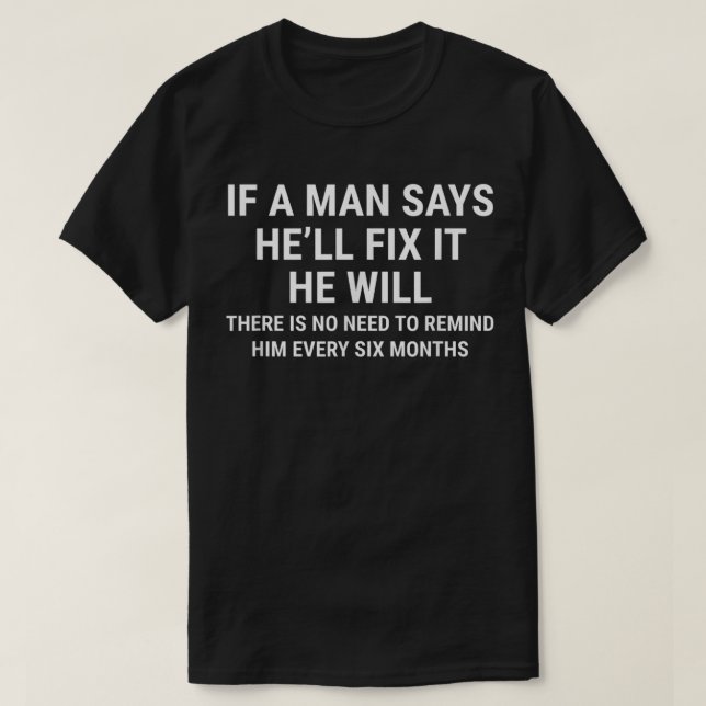 If A Man Says He'll Fix It Handyman Mechanic T-Shirt (Design Front)