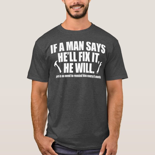 If A Man Says Hell Fix It He Will Funny Handyman T-Shirt (Front)