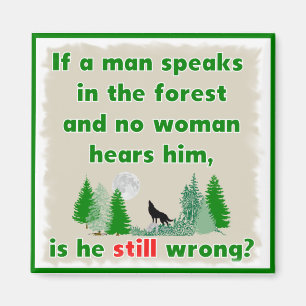 If A Man Speaks In The Forest Novelty Magnet