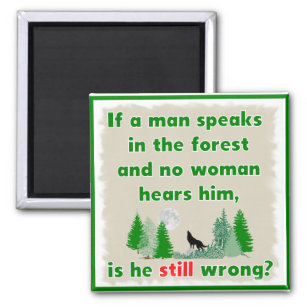 If A Man Speaks In The Forest Novelty Magnet
