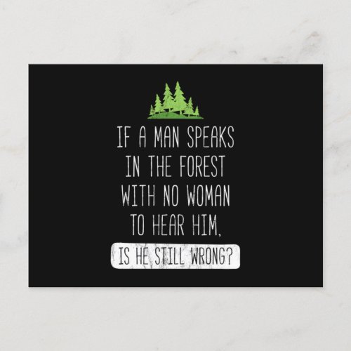 If A Man Speaks In The Forest With No Woman To Hea Postcard