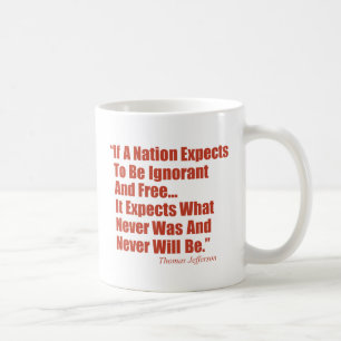 If a Nation Expect to be Ignorant and Free... Coffee Mug