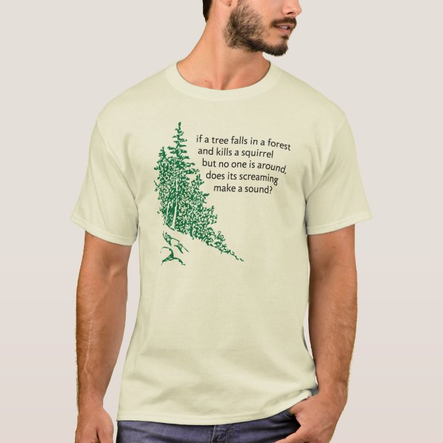 If a tree falls... T-Shirt (Front)