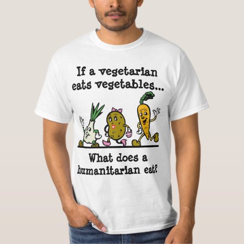 If a Vegetarian Eats Vegetables Funny T_Shirt