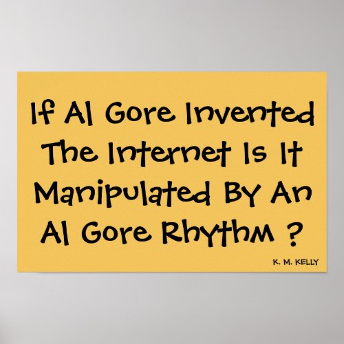 IF AL GORE INVENTED THE INTERNET _ Print